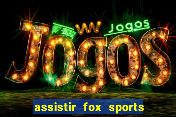 assistir fox sports 2 ao vivo